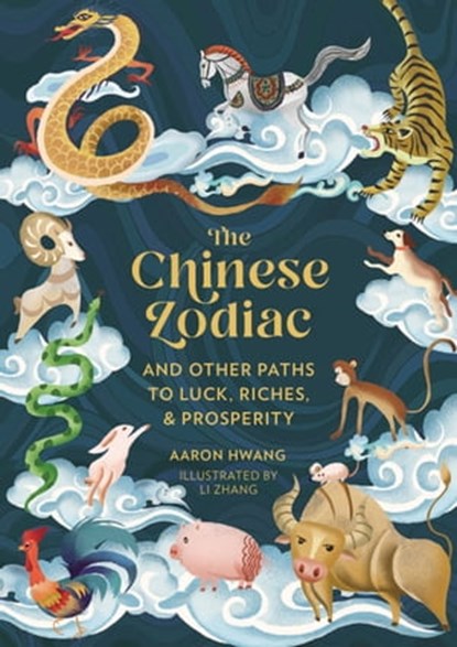 The Chinese Zodiac, Aaron Hwang - Ebook - 9780762480463