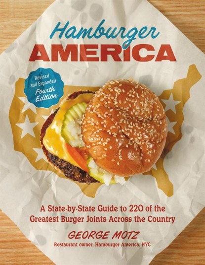 Hamburger America (Revised and Expanded Fourth Edition), George Motz - Paperback - 9780762487554