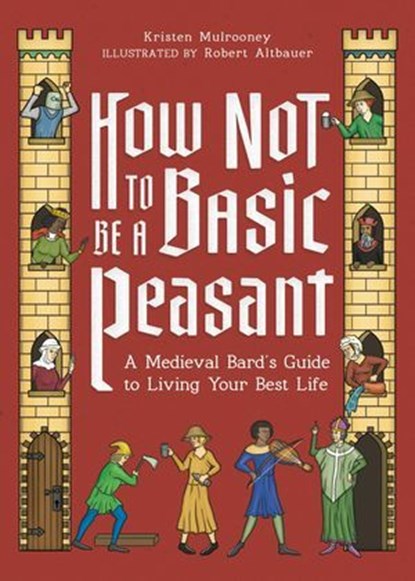 How Not to Be a Basic Peasant, Kristen Mulrooney - Ebook - 9780762487943