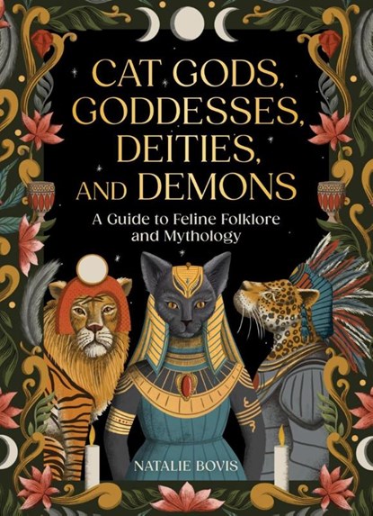 Cat Gods, Goddesses, Deities, and Demons, Natalie Bovis - Gebonden - 9780762488018