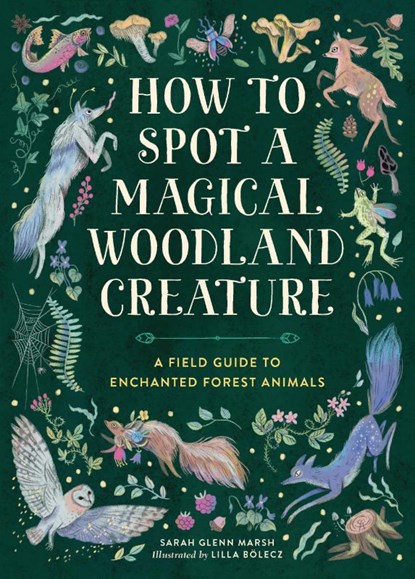 How to Spot a Magical Woodland Creature, Sarah Glenn Marsh - Gebonden - 9780762488049