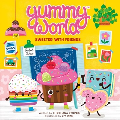 Yummy World: Sweeter with Friends, Kidrobot LLC ; Shoshana Stopek - Gebonden - 9780762488452