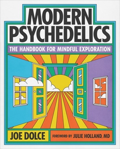 Modern Psychedelics: The Handbook for Mindful Exploration, Joe Dolce - Paperback - 9780762488537