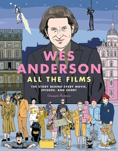 Wes Anderson All the Films, Christophe Narbonne - Gebonden - 9780762488643