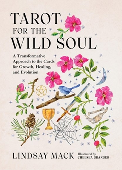 Tarot for the Wild Soul: A Trauma-Informed Approach for Growth, Healing, and Grounding in the Present Moment, Lindsay Mack - Gebonden - 9780762488971