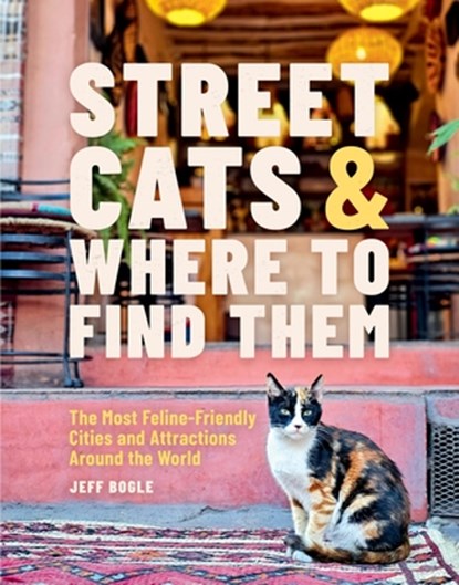 Street Cats & Where to Find Them, Jeff Bogle - Gebonden - 9780762489145