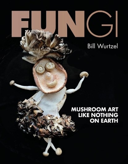 Fungi, Bill Wurtzel - Gebonden - 9780762489343