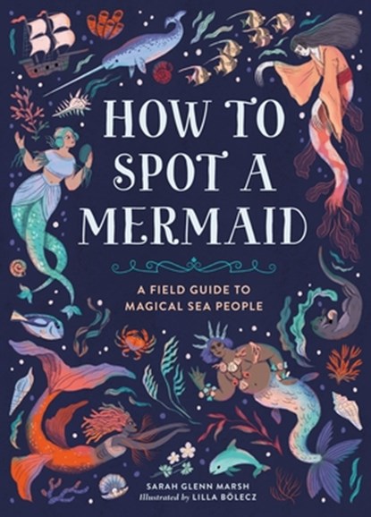 How to Spot a Mermaid, Lilla Bolecz ; Sarah Glenn Marsh - Gebonden - 9780762489435