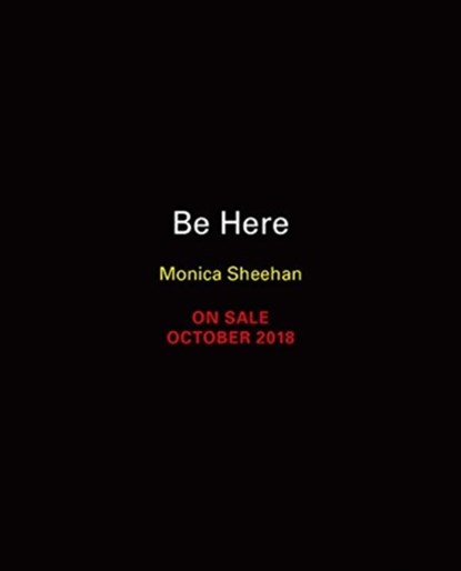 Be Here, Monica Sheehan - Gebonden - 9780762491803