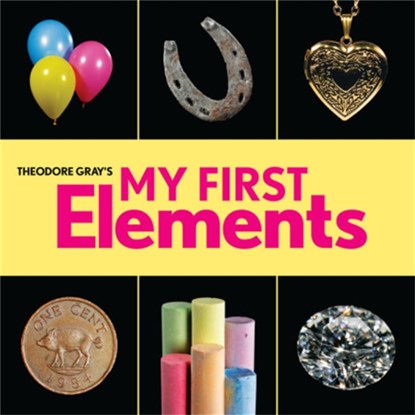Theodore Gray's My First Elements, Theodore Gray - Gebonden - 9780762494323