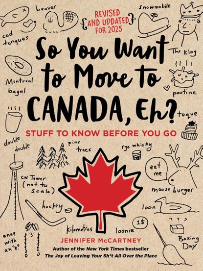 So You Want to Move to Canada, Eh?, Jennifer McCartney - Paperback - 9780762495078
