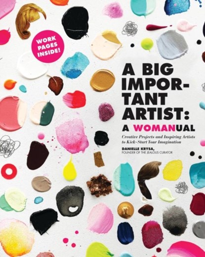 A Big Important Artist: A Womanual, Danielle Krysa - Paperback - 9780762495511