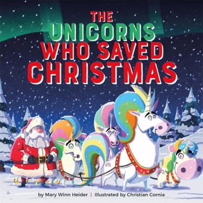The Unicorns Who Saved Christmas, Mary Winn Heider - Gebonden - 9780762495696