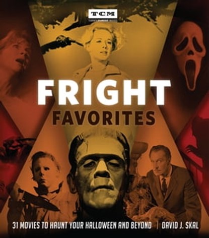 Fright Favorites, David J. Skal ; Turner Classic Movies - Ebook - 9780762497607