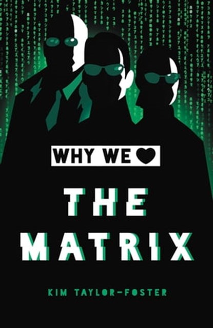 Why We Love The Matrix, Kim Taylor-Foster - Ebook - 9780762498550