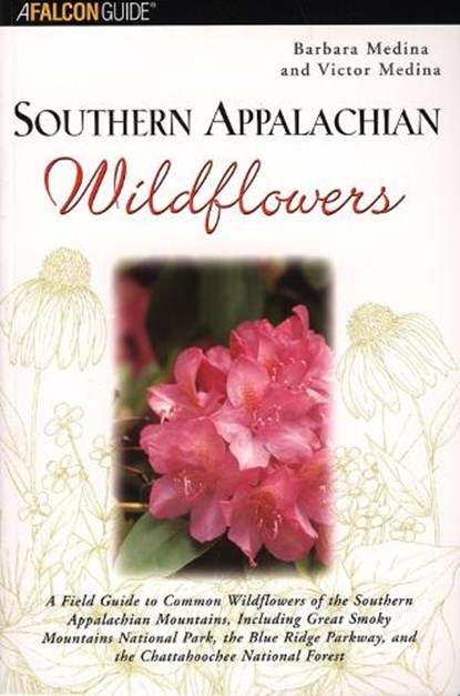 Southern Appalachian Wildflowers, Barbara Medina ; Victor Medina - Paperback - 9780762711352