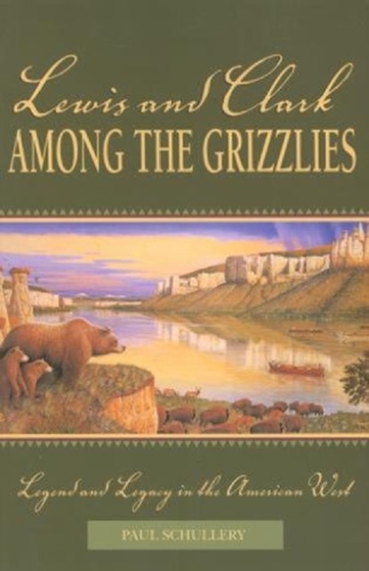 Lewis and Clark among the Grizzlies, Paul Schullery - Paperback - 9780762725243