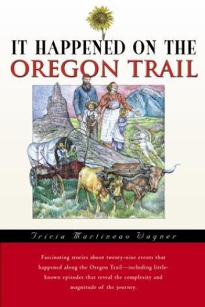 It Happened on the Oregon Trail, Tricia Martineau Wagner - Paperback - 9780762725793
