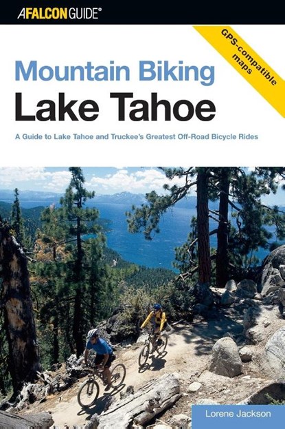 Mountain Biking Lake Tahoe, Lorene Jackson - Paperback - 9780762726967
