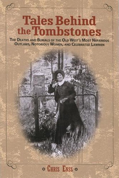 Tales Behind the Tombstones, Chris Enss - Paperback - 9780762737734