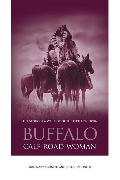 Buffalo Calf Road Woman, Rosemary Agonito ; Joseph Agonito - Paperback - 9780762738175