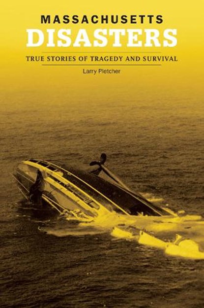 Massachusetts Disasters, PLETCHER,  Larry - Paperback - 9780762739882