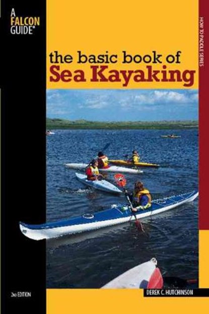 Basic Book of Sea Kayaking, Derek C. Hutchinson - Paperback - 9780762742837