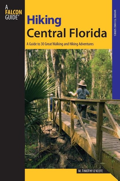 Hiking Central Florida, M. Timothy O'Keefe - Paperback - 9780762743544