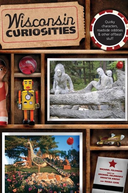 Wisconsin Curiosities, Michael Feldman ; Diana Cook - Paperback - 9780762748181
