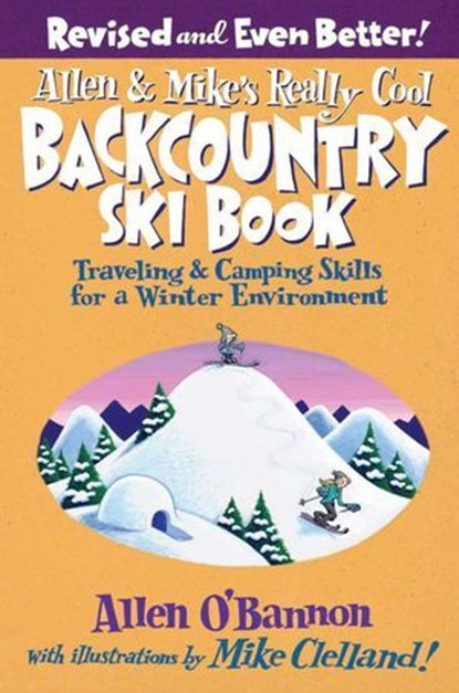 Allen & Mike's Really Cool Backcountry Ski Book, Revised and Even Better!, Allen O'bannon - Ebook - 9780762755592