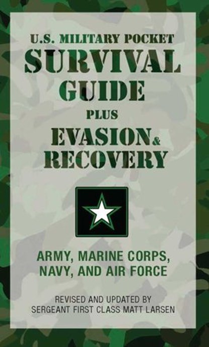 U.S. Military Pocket Survival Guide, U.S. Army, Marine Corps, Navy, And Air Force ; Matt Larsen - Ebook - 9780762757848