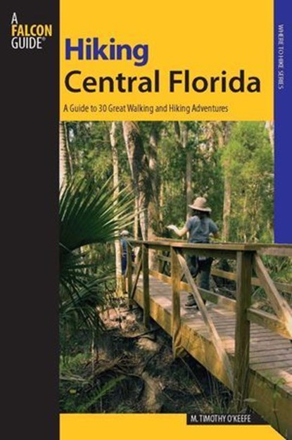 Hiking Central Florida, M. Timothy O'Keefe - Ebook - 9780762757947