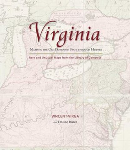 Virginia: Mapping the Old Dominion State through History, Vincent Virga ; Emilee Hines - Ebook - 9780762758456