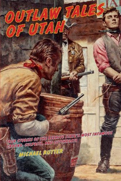 Outlaw Tales of Utah, Michael Rutter - Paperback - 9780762759859
