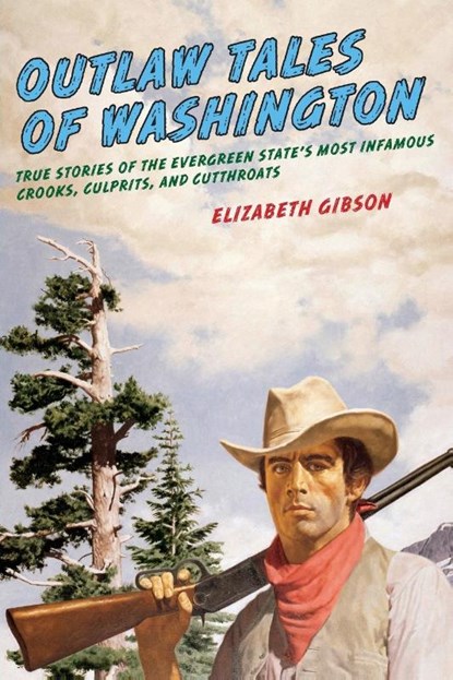 Outlaw Tales of Washington, Elizabeth Gibson - Paperback - 9780762760305