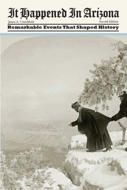 It Happened in Arizona, James A. Crutchfield - Ebook - 9780762761685