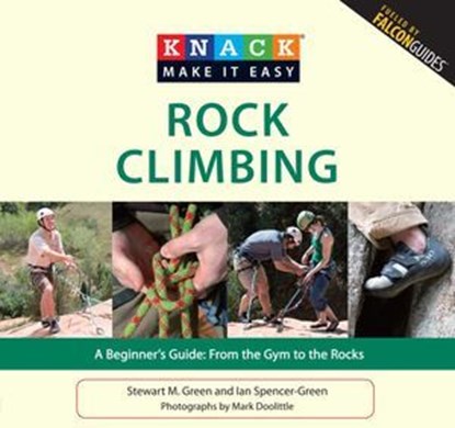 Knack Rock Climbing, Stewart M. Green ; Ian Spencer-Green - Ebook - 9780762762736