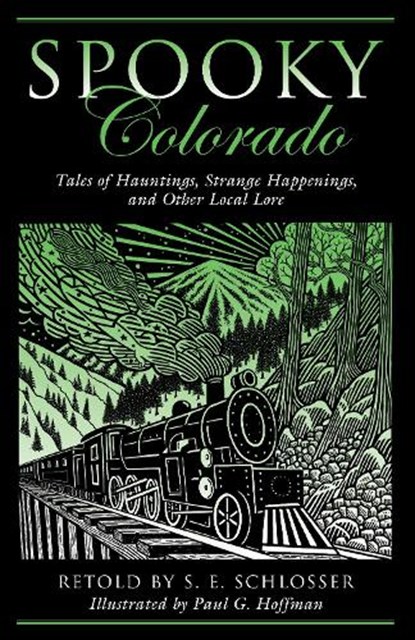 Spooky Colorado, S. E. Schlosser ; Paul G. Hoffman - Paperback - 9780762764105