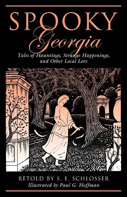 Spooky Georgia, S. E. Schlosser ; Paul G. Hoffman - Paperback - 9780762764204