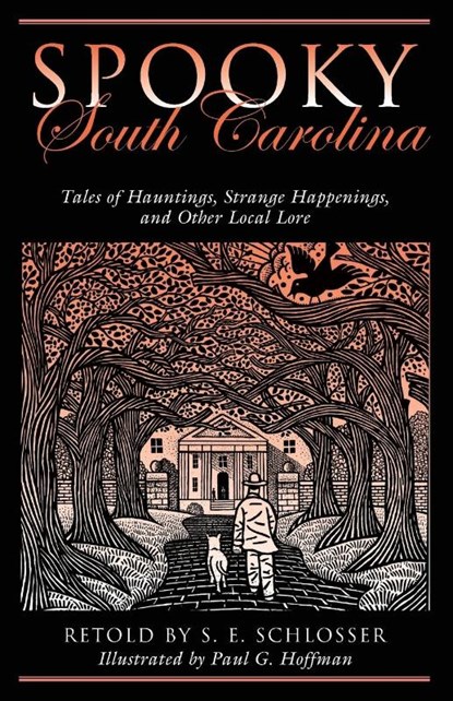 Spooky South Carolina, S. E. Schlosser ; Paul G. Hoffman - Paperback - 9780762764228