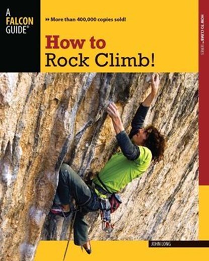 How to Rock Climb!, John Long - Ebook - 9780762766741