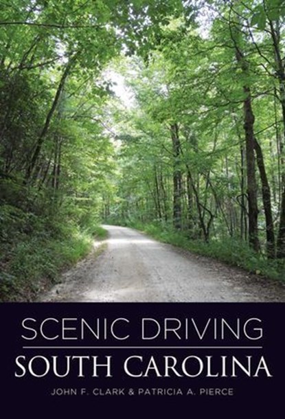 Scenic Driving South Carolina, John Clark ; Patricia Pierce - Ebook - 9780762767809