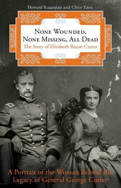 None Wounded, None Missing, All Dead, Howard Kazanjian ; Chris Enss - Ebook - 9780762768509
