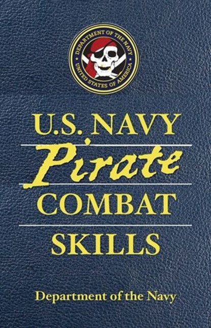 U.S. Navy Pirate Combat Skills, Department of the Navy ; Adam Reger ; David Wheeler - Ebook - 9780762768578