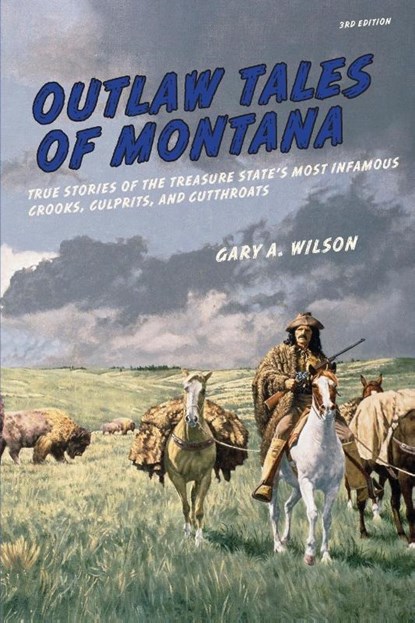 Outlaw Tales of Montana, Gary A. Wilson - Paperback - 9780762772186