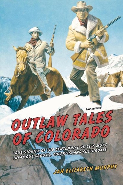 Outlaw Tales of Colorado, Jan Murphy - Paperback - 9780762772353