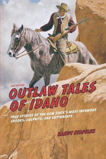 Outlaw Tales of Idaho, Randy Stapilus - Paperback - 9780762772360