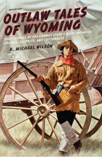 Outlaw Tales of Wyoming, R. Michael Wilson - Paperback - 9780762772377