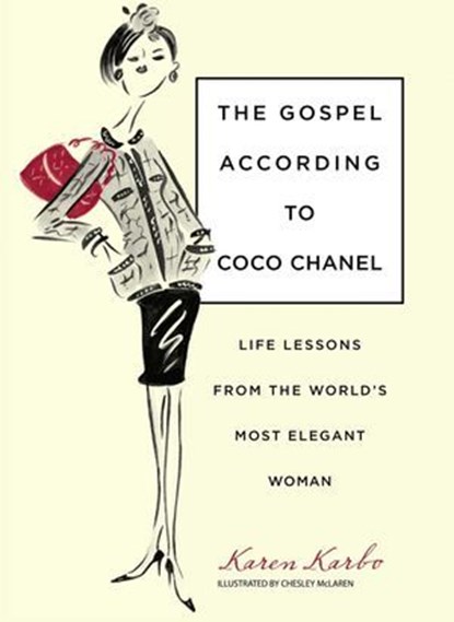 Gospel According to Coco Chanel, Karen Karbo, award-winning author of t - Ebook - 9780762774852