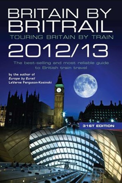 Britain by Britrail 2012/13, LaVerne Ferguson-Kosinski ; C. Darren Price - Ebook - 9780762776177